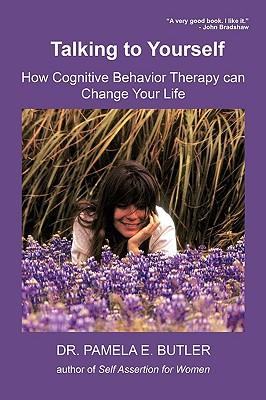 Talking to Yourself: How Cognitive Behavior Therapy Can Change Your Life