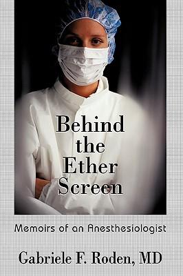 Behind the Ether Screen: Memoirs of an Anesthesiologist