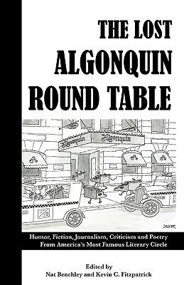 The Lost Algonquin Round Table: Humor, Fiction, Journalism, Criticism and Poetry From America's Most Famous Literary Circle