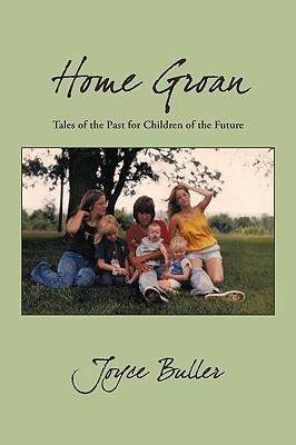 Home Groan: Tales of the Past for Children of the Future