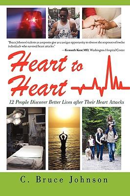 Heart to Heart: 12 People Discover Better Lives After Their Heart Attacks