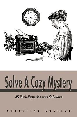 Solve a Cozy Mystery: 35 Mini-Mysteries with Solutions