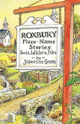 Roxbury Place-Name Stories: Facts, Folklore, Fibs