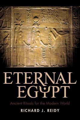 Eternal Egypt: Ancient Rituals for the Modern World