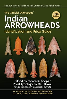 The Official Overstreet Indian Arrowheads Identification and Price Guide