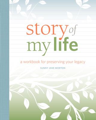 Story of My Life: A Workbook for Preserving Your Legacy