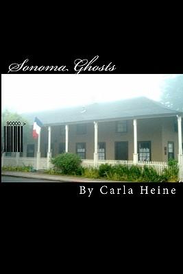 Sonoma Ghosts - In Black And White: True Stories Of Sonoma's Ghosts And Legends