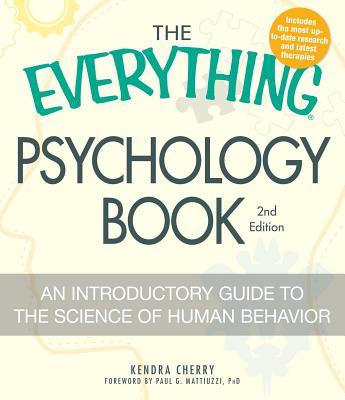 The Everything Psychology Book: Explore the Human Psyche and Understand Why We Do the Things We Do