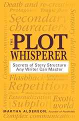 The Plot Whisperer: Secrets of Story Structure Any Writer Can Master Subscription