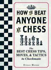 How to Beat Anyone at Chess: The Best Chess Tips, Moves, and Tactics to Checkmate Subscription