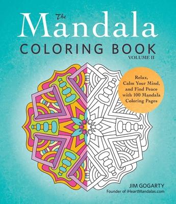 The Mandala Coloring Book, Volume II: Relax, Calm Your Mind, and Find Peace with 100 Mandala Coloring Pages