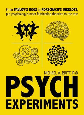 Psych Experiments: From Pavlov's Dogs to Rorschach's Inkblots, Put Psychology's Most Fascinating Studies to the Test