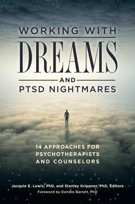 Working with Dreams and PTSD Nightmares: 14 Approaches for Psychotherapists and Counselors