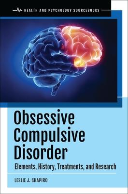 Obsessive Compulsive Disorder: Elements, History, Treatments, and Research