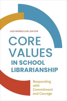 Core Values in School LIbrarianship: Responding with Commitment and Courage