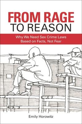 From Rage to Reason: Why We Need Sex Crime Laws Based on Facts, Not Fear