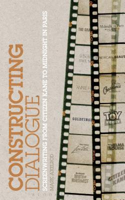 Constructing Dialogue: Screenwriting from Citizen Kane to Midnight in Paris Subscription