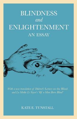 Blindness and Enlightenment: An Essay: With a New Translation of Diderot's 'Letter on the Blind' and La Mothe Le Vayer's 'of a Man Born Blind'