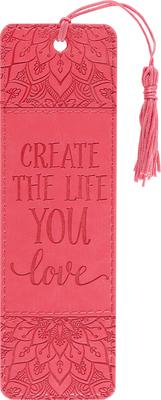 Create the Life You Love Artisan Bookmark