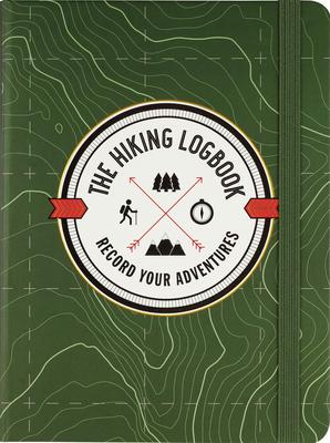 The Hiking Logbook: Record Your Adventures