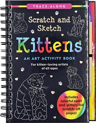 Scratch & Sketch Kittens (Trace Along): An Art Activity Book