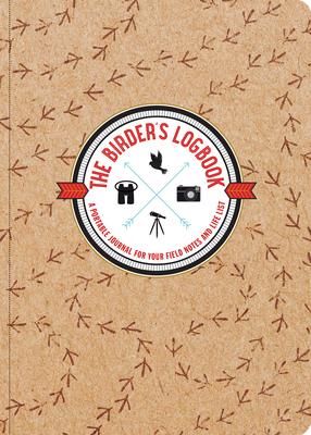 The Birder's Logbook: A Portable Journal for Your Field Notes and Life List (Organizer, Checklists)