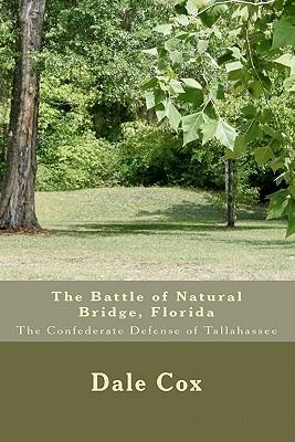 The Battle of Natural Bridge, Florida: The Confederate Defense of Tallahassee