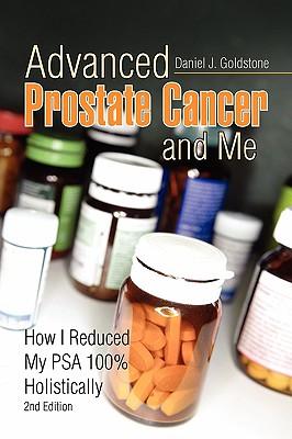 Advanced Prostate Cancer and Me: How I Reduced My Psa 100% Holistically