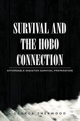 Survival and the Hobo Connection: Affordable-Disaster-Survival-Preparation