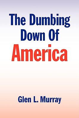 The Dumbing Down of America