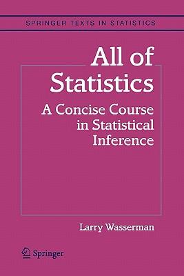 All of Statistics: A Concise Course in Statistical Inference