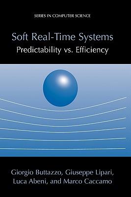 Soft Real-Time Systems: Predictability vs. Efficiency: Predictability vs. Efficiency