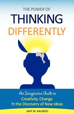 The Power of Thinking Differently: An imaginative guide to creativity, change, and the discovery of new ideas.