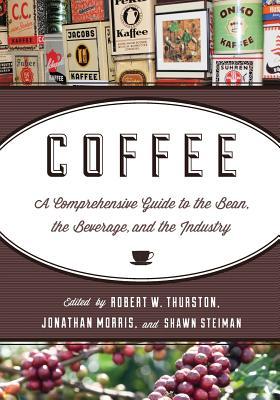 Coffee: A Comprehensive Guide to the Bean, the Beverage, and the Industry