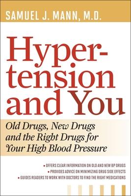 Hypertension and You: Old Drugs, New Drugs, and the Right Drugs for Your High Blood Pressure