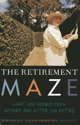 The Retirement Maze: What You Should Know Before and After You Retire