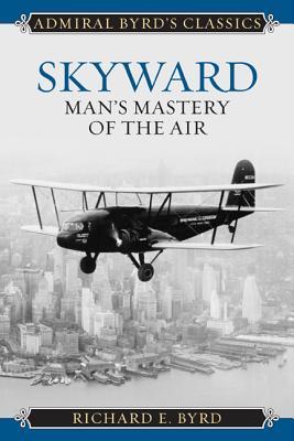 Skyward: Man's Mastery of the Air