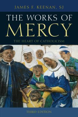 The Works of Mercy: The Heart of Catholicism