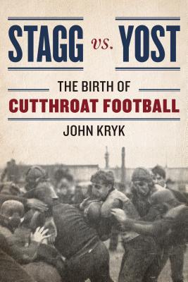 Stagg vs. Yost: The Birth of Cutthroat Football