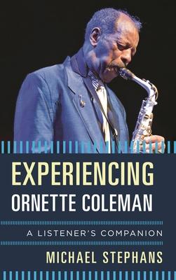 Experiencing Ornette Coleman: A Listener's Companion Subscription