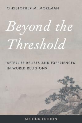 Beyond the Threshold: Afterlife Beliefs and Experiences in World Religions