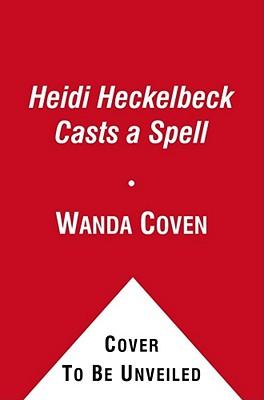 Heidi Heckelbeck Casts a Spell