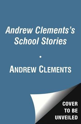 Andrew Clements' School Stories (Boxed Set): Frindle; Landry News; The Janitor's Boy; The School Story; A Week in the Woods; Lunch Money; Room One; No Subscription