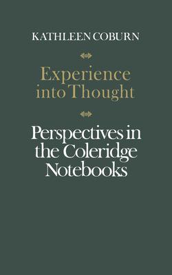 Experience Into Thought: Perspectives in the Coleridge Notebooks