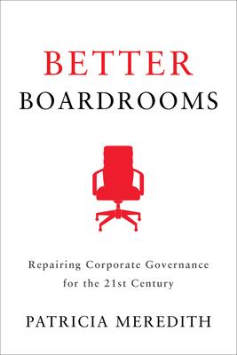 Better Boardrooms: Repairing Corporate Governance for the 21st Century Subscription