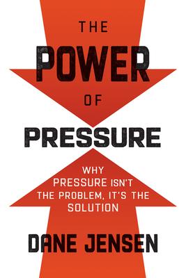 The Power of Pressure: Why Pressure Isn't the Problem, It's the Solution