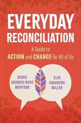 Everyday Reconciliation: A Guide to Action and Change for All of Us