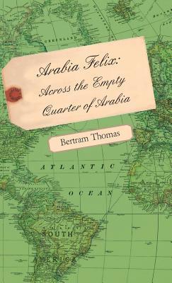 Arabia Felix: Across the Empty Quarter of Arabia Subscription
