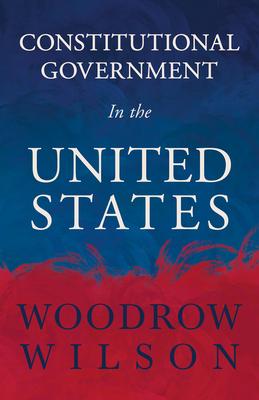 Constitutional Government in the United States