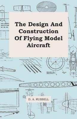 The Design and Construction of Flying Model Aircraft